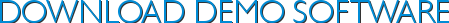 DOWNLOAD DEMO SOFTWARE