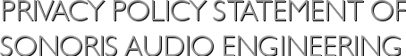 Privacy policy statement of Sonoris Audio Engineering